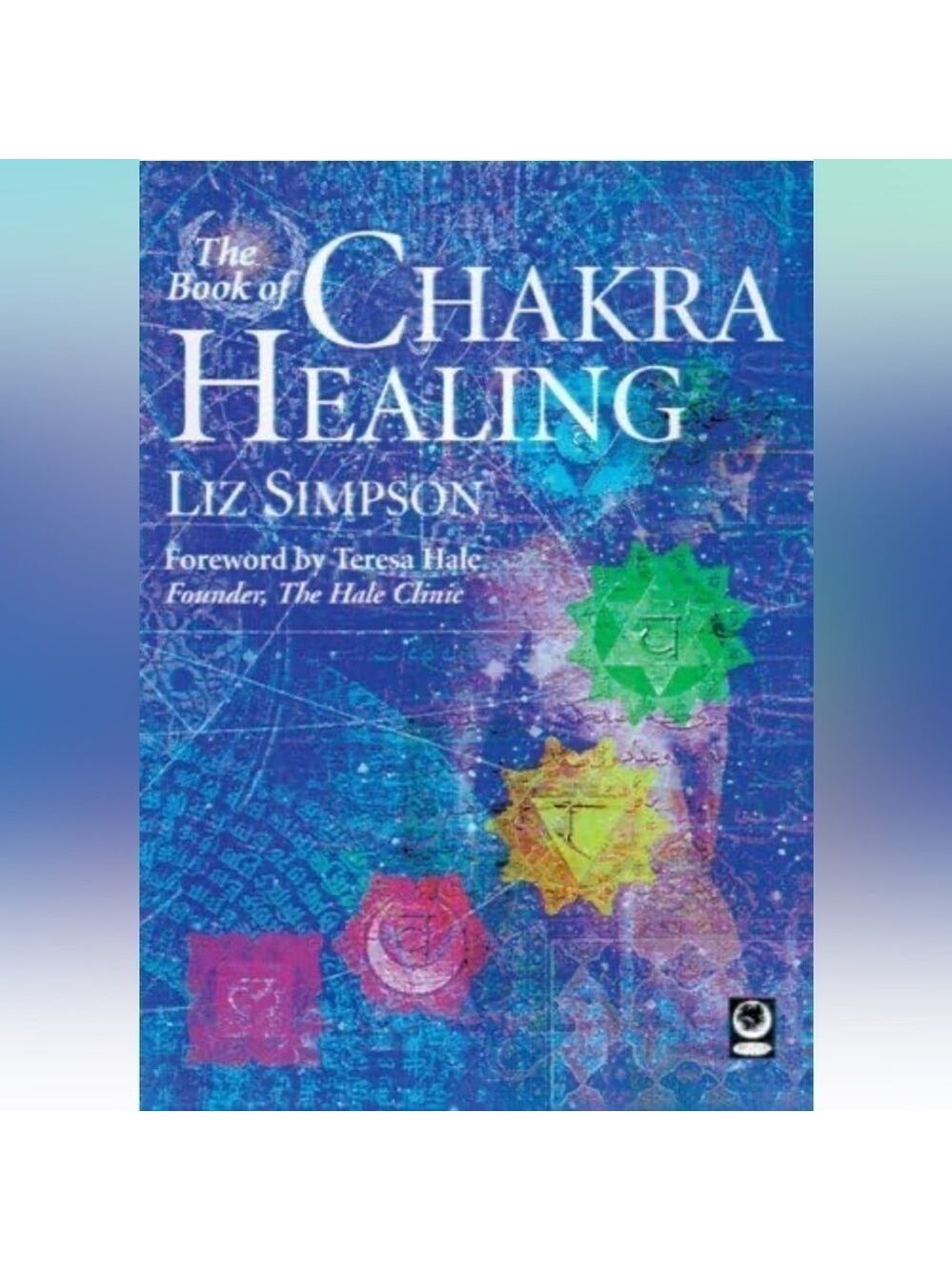 The Book of Chakra Healing A comprehensive guide to the ancient indian system